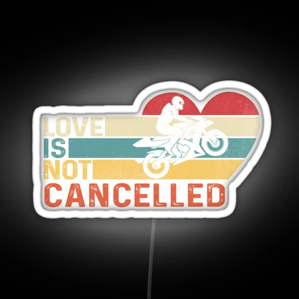 Love Is Not Cancelled Motocycle RGB Neon Sign