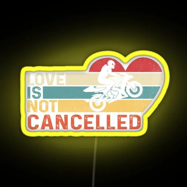 Love Is Not Cancelled Motocycle RGB Neon Sign