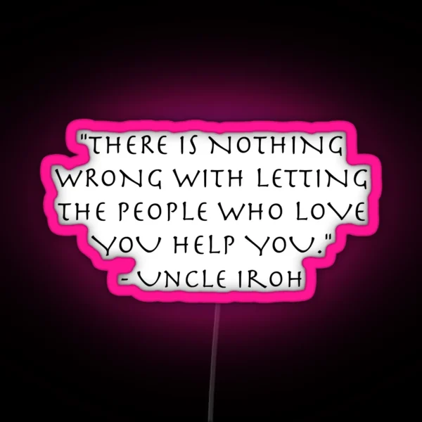 Love Quote Uncle Iroh Avatar The Last Airbender RGB Neon Sign