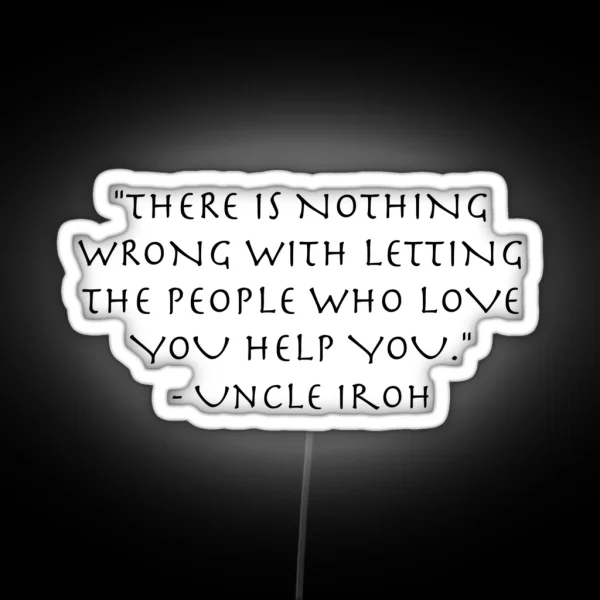 Love Quote Uncle Iroh Avatar The Last Airbender RGB Neon Sign