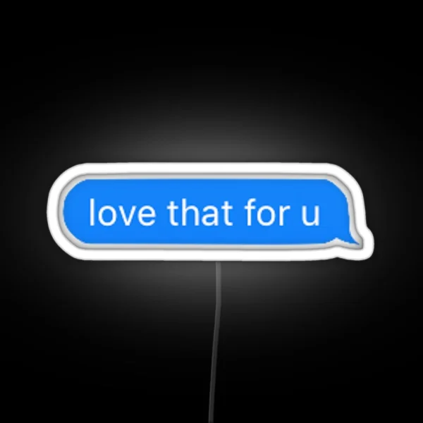 Love That For U RGB Neon Sign