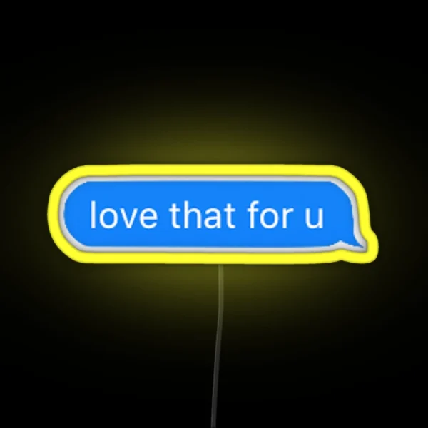 Love That For U RGB Neon Sign