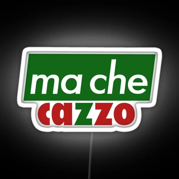 Ma Che Cazzo RGB Neon Sign