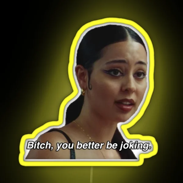 Maddy Perez Euphoria Season 2 Quote Bitch You Better Be RGB Neon Sign