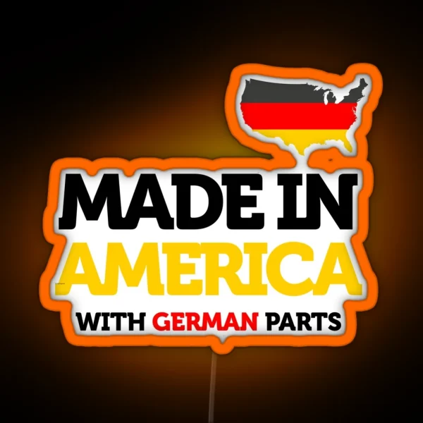 Made In America With German Parts Proud Immigrant RGB Neon Sign