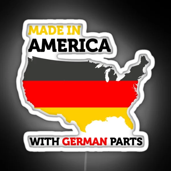 Made In America With German Parts Proud Immigrant RGB Neon Sign