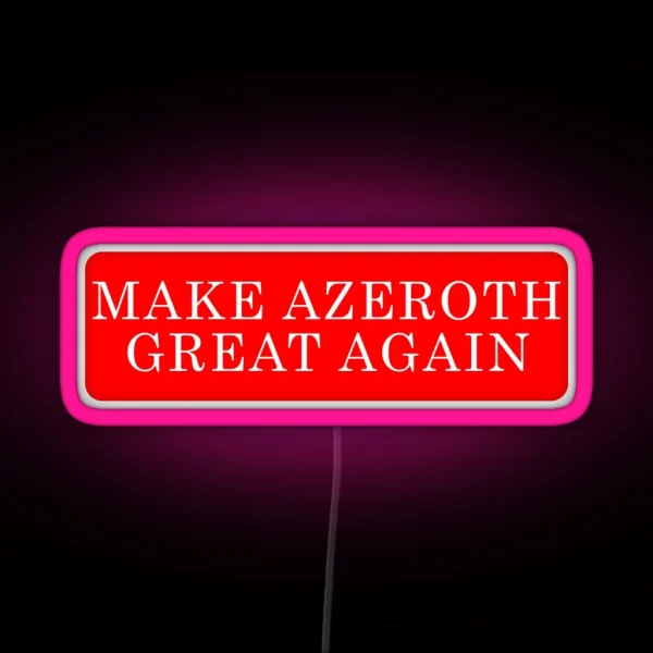 Make Azeroth Great Again RGB Neon Sign