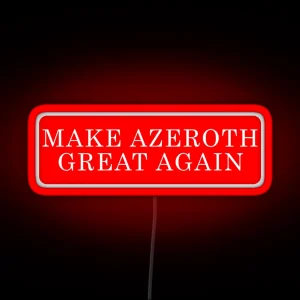 Make Azeroth Great Again RGB Neon Sign