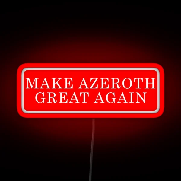 Make Azeroth Great Again RGB Neon Sign