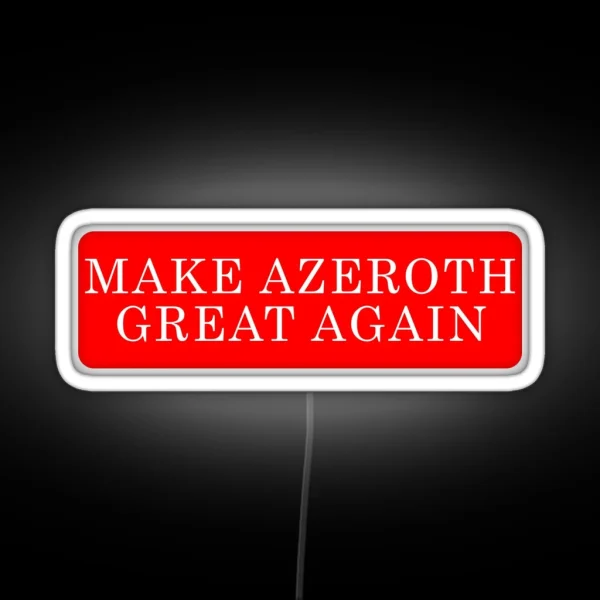 Make Azeroth Great Again RGB Neon Sign