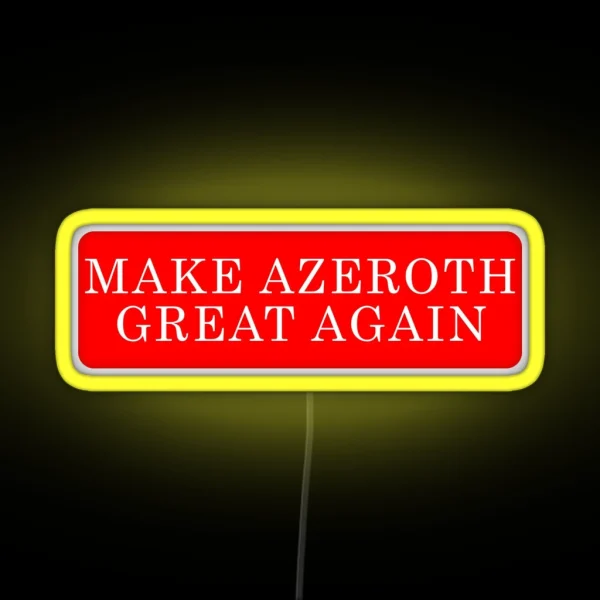 Make Azeroth Great Again RGB Neon Sign