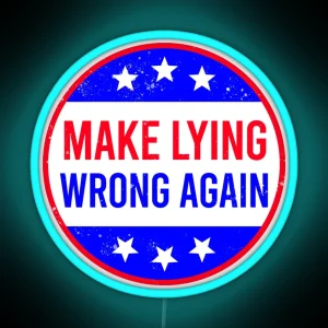 Make Lying Wrong Again Anti Trump RGB Neon Sign