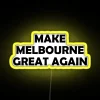 rgb neon sign displaying 'make melbourne great again' in vibrant yellow tones
