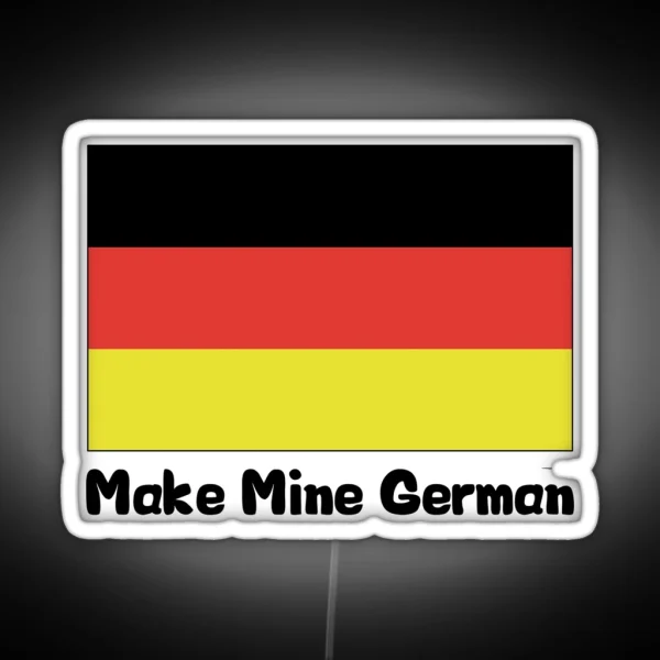 Make Mine German RGB Neon Sign