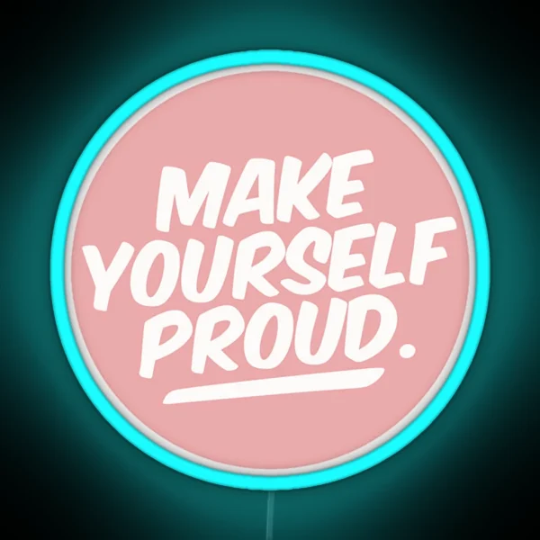 Make Yourself Proud RGB Neon Sign