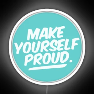 Make Yourself Proud RGB Neon Sign