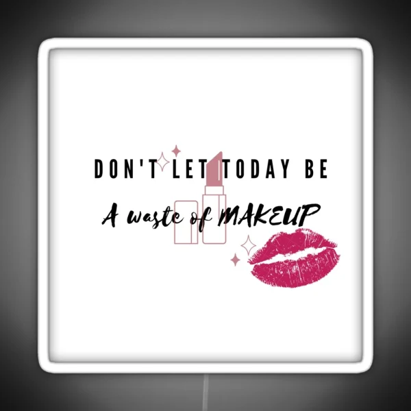 Makeup Quote RGB Neon Sign