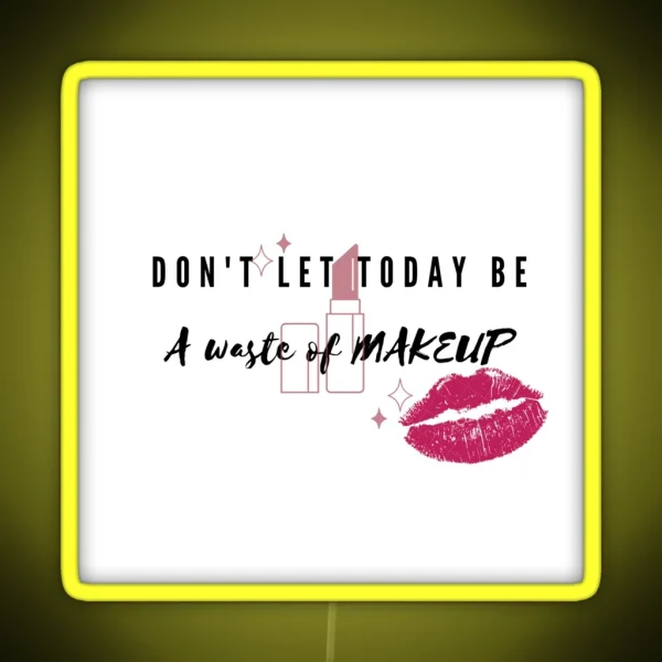 Makeup Quote RGB Neon Sign