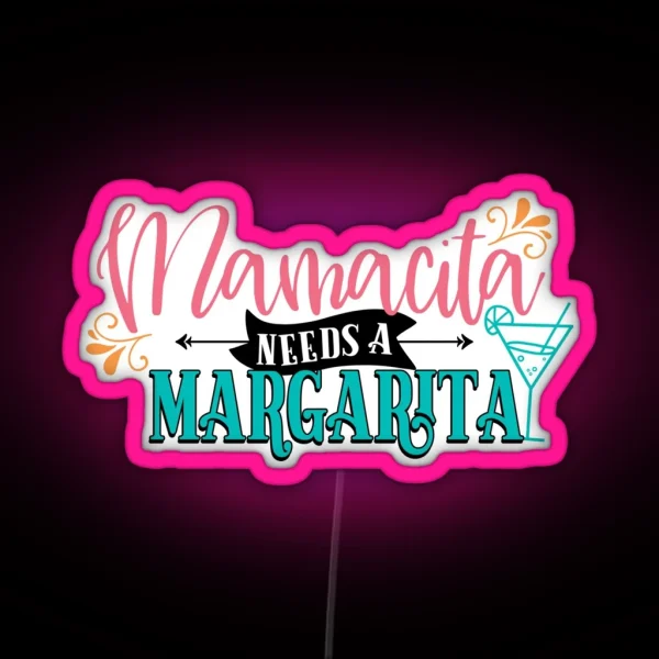 Mamacita Needs A Margarita RGB Neon Sign