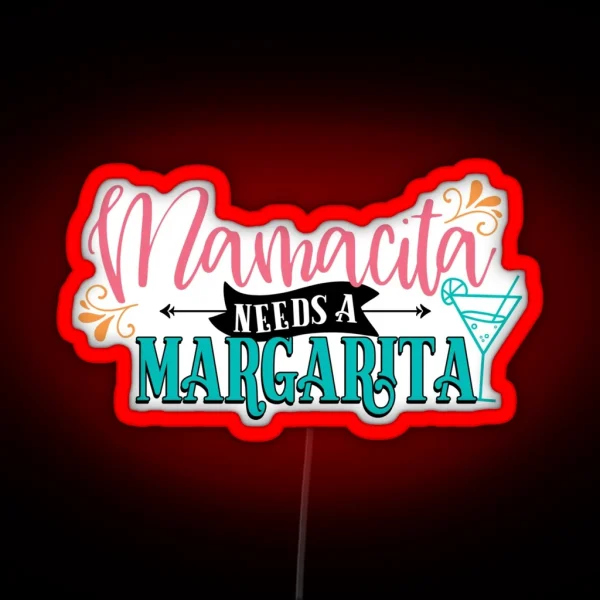 Mamacita Needs A Margarita RGB Neon Sign