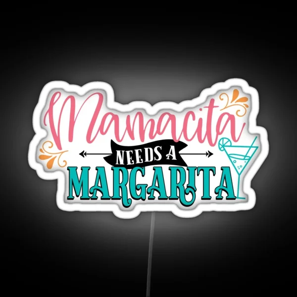 Mamacita Needs A Margarita RGB Neon Sign