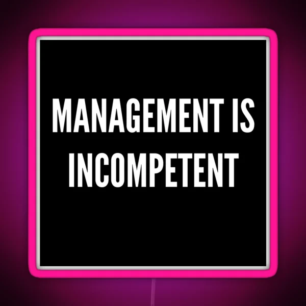 Management Is Incompetent RGB Neon Sign