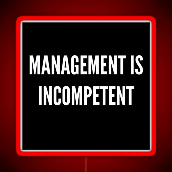 Management Is Incompetent RGB Neon Sign