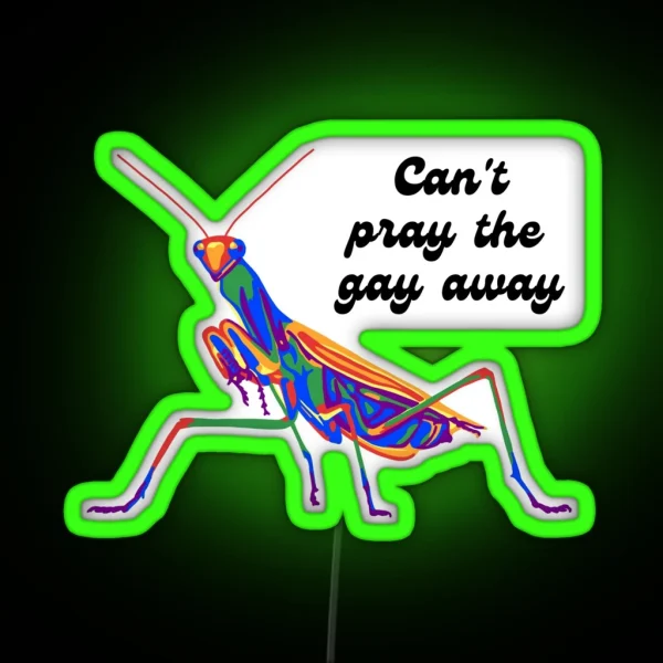Mantis Can T Pray The Gay Away RGB Neon Sign
