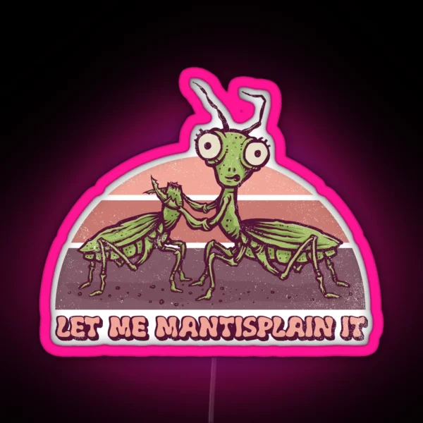 Mantisplaining RGB Neon Sign