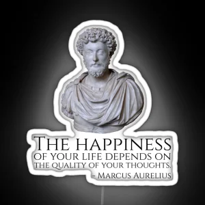 Marcus Aurelius The Happiness Of Your Life Depends Upon The Quality Of Your Thoughts RGB Neon Sign