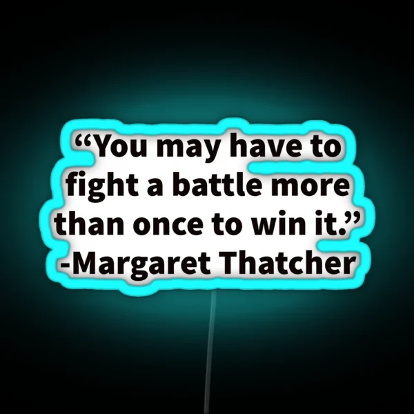 Margaret Thatcher On Fighting Battles RGB Neon Sign