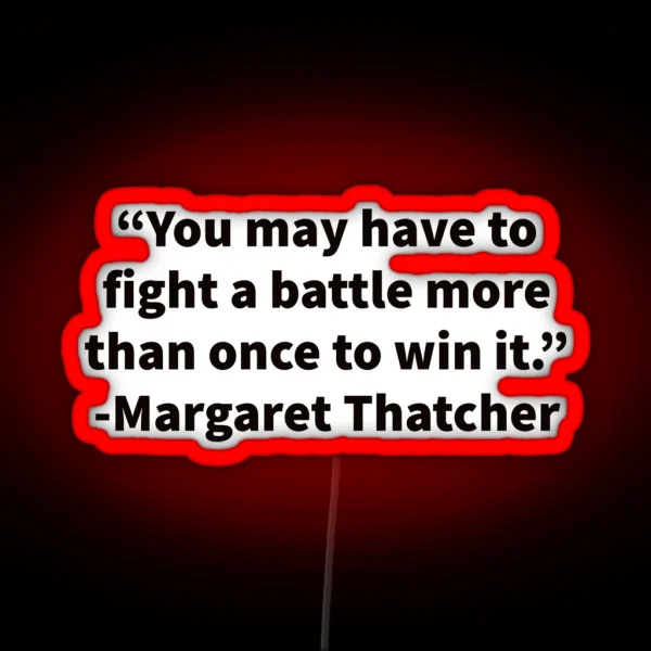 Margaret Thatcher On Fighting Battles RGB Neon Sign