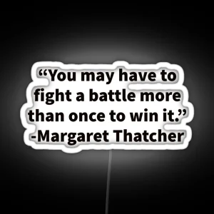 Margaret Thatcher On Fighting Battles RGB Neon Sign