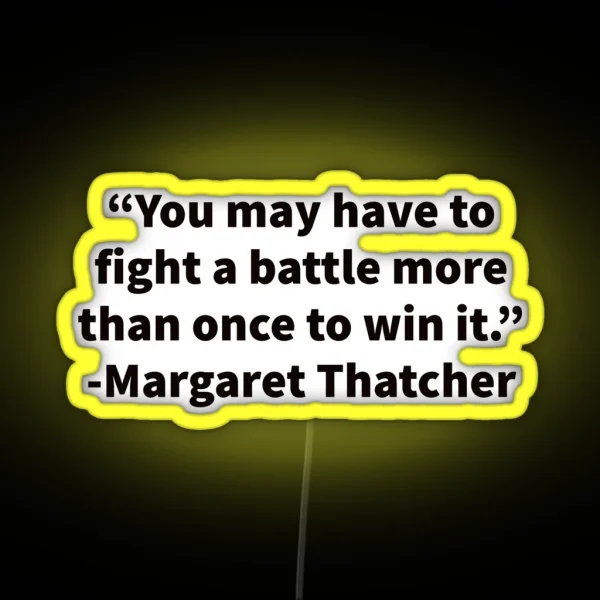 Margaret Thatcher On Fighting Battles RGB Neon Sign