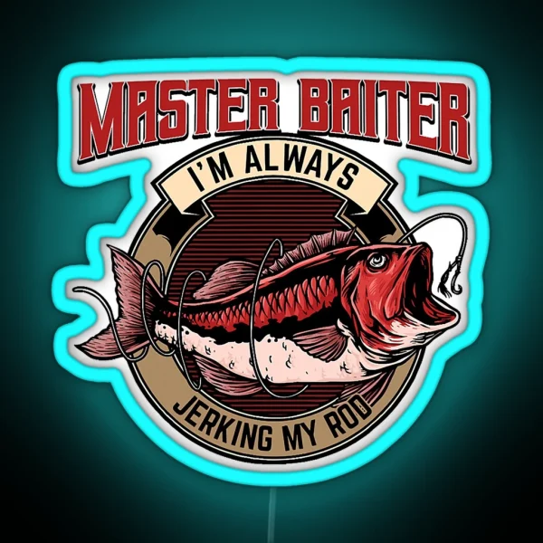 Master Baiter Im Always Jerking My Rod RGB Neon Sign
