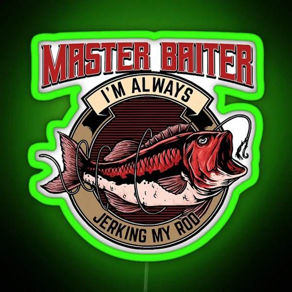 Master Baiter Im Always Jerking My Rod RGB Neon Sign