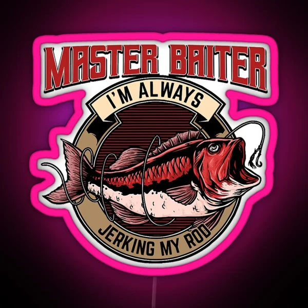 Master Baiter Im Always Jerking My Rod RGB Neon Sign
