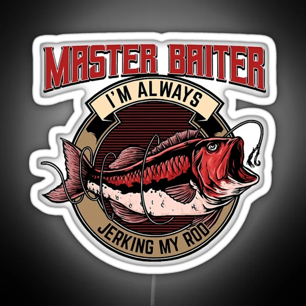 Master Baiter Im Always Jerking My Rod RGB Neon Sign