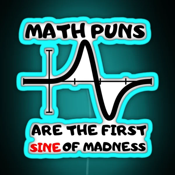 Math Puns First Sine Of Madness Funny Led RGB Neon Sign