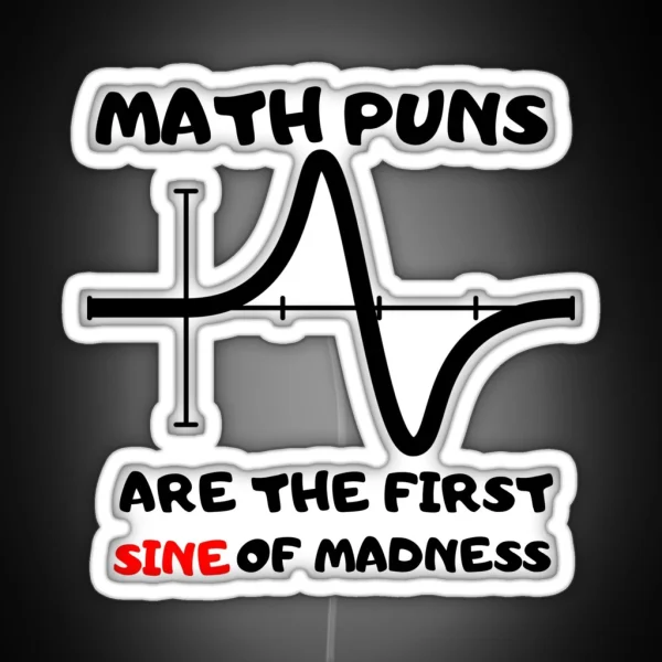 Math Puns First Sine Of Madness Funny Led RGB Neon Sign