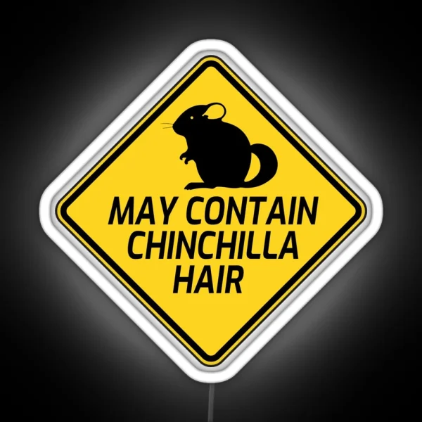 May Contain Chinchilla Hair Funny Chinchilla Lover RGB Neon Sign