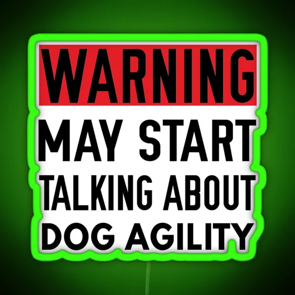 May Start Talking About Dog Agility Funny RGB Neon Sign