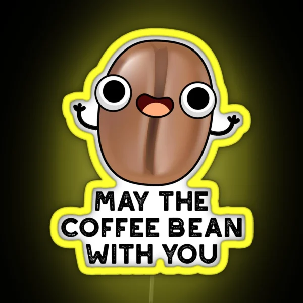 May The Coffee Bean With You Funny Drink Puns RGB Neon Sign