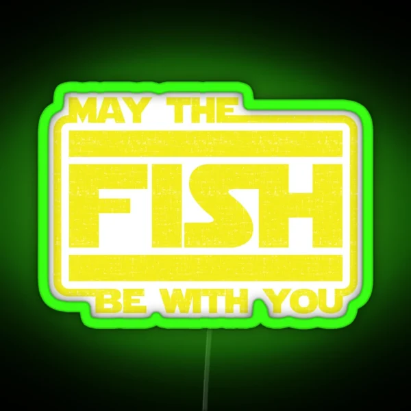 May The Fish Be With You Fishing RGB Neon Sign