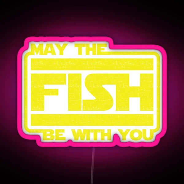 May The Fish Be With You Fishing RGB Neon Sign