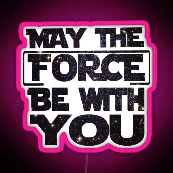 May The Force Be With You Galaxy RGB Neon Sign