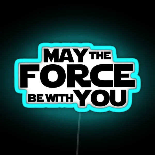MAY THE FORCE BE WITH YOU GRAPHICS RGB Neon Sign