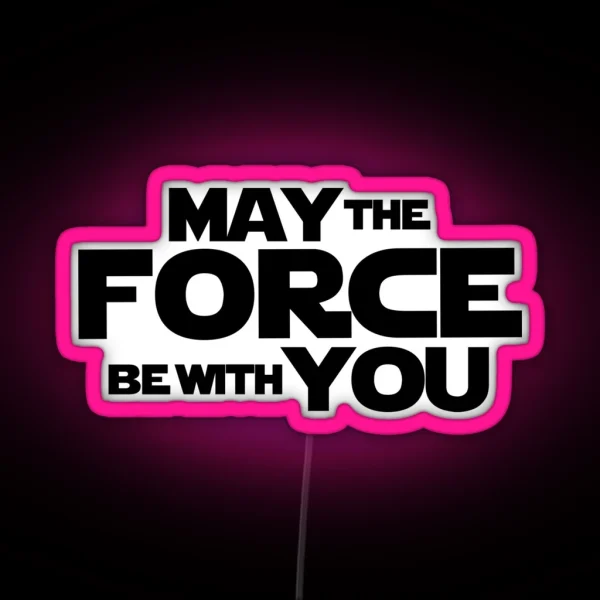MAY THE FORCE BE WITH YOU GRAPHICS RGB Neon Sign