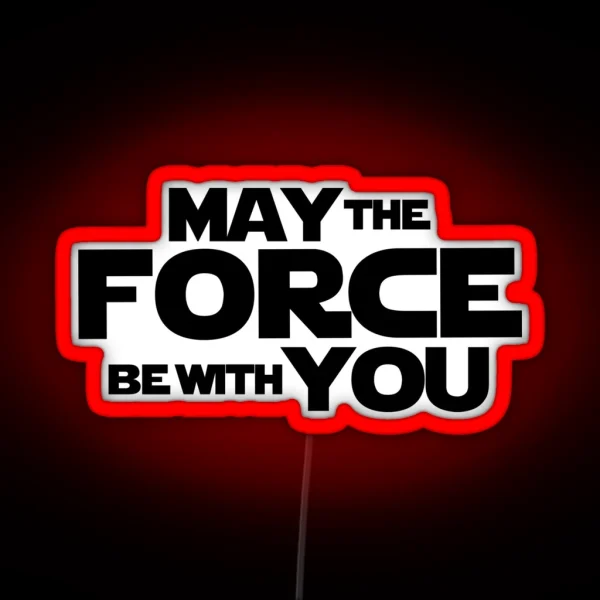 MAY THE FORCE BE WITH YOU GRAPHICS RGB Neon Sign