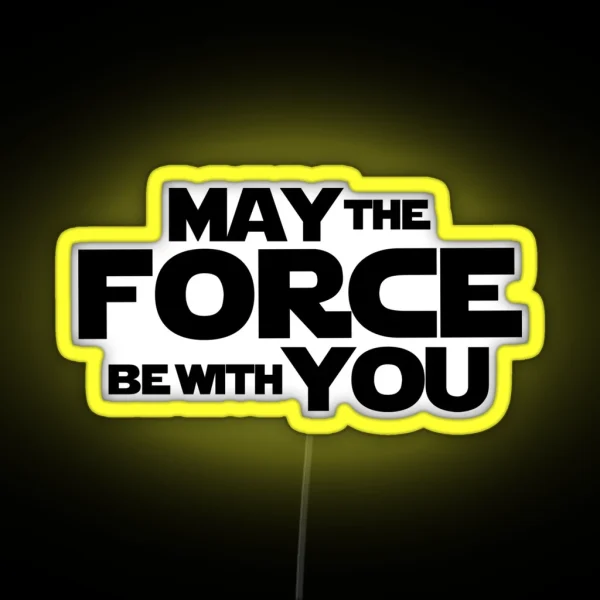 MAY THE FORCE BE WITH YOU GRAPHICS RGB Neon Sign